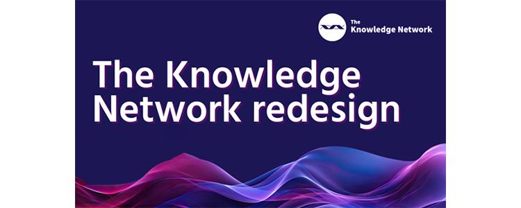 The Knowledge Network redesign - new look and feel, same great content